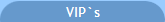 VIP`s